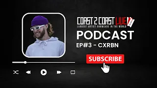 Coast 2 Coast LIVE Podcast #3 - Cxrbn