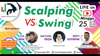 Kupas Tuntas SCALPING vs SWING with BEKTI SUTIKNA dan MICHAEL YEOH