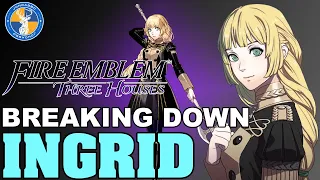 Breaking Down: Ingrid - Fire Emblem: Three Houses Unit Analysis