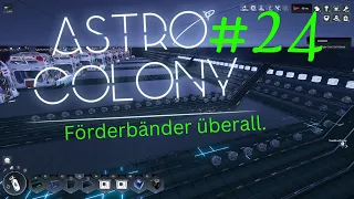 Astro Colony Folge 24 Förderbänder überall.