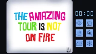 The Amazing Tour is Not on Fire!