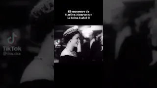 La Reina Elizabeth ll se encuentra con Marilyn Monroe