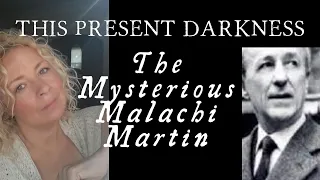 THIS PRESENT DARKNESS | Episode  9  | The Enigma Malachi Martin and "Hostage to the Devil"