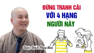 Người khôn ngoan không bao giờ tranh cãi với 4 người này- Thầy Thích Pháp Hòa