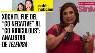 #CaféYNoticias ¬ Analistas de Televisa desencantados por desempeño de Xóchitl en el tercer debate