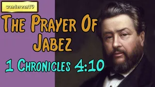 1 Chronicles 4:10  -  The Prayer Of Jabez || Charles Spurgeon’s Sermon