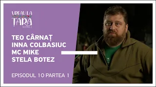 Vreau la Țară - Teo Cârnaț, MC Mike, Inna Colbasiuc, Stela Botez | Ep. 10, Partea 1