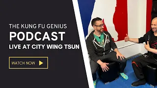 The KFG LIVE at City Wing Tsun | The Kung Fu Genius Podcast #82