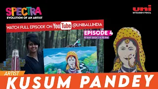 Spectra - Evolution of an Artist | Ep 04 | Kusum Pandey | Dehradun