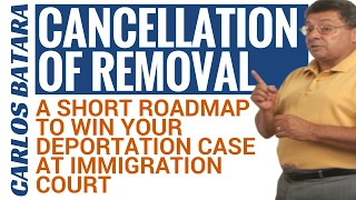 Cancellation Of Removal - A Short Roadmap To Win Your Deportation Case At Immigration Court