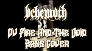 BEHEMOTH Ov Fire And The Void BASS COVER