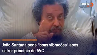 João Santana pede "boas vibrações" após sofrer princípio de AVC