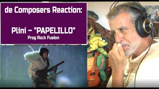 Old Guy REACTS to PLINI – "PAPELILLO" | Composers Point of View