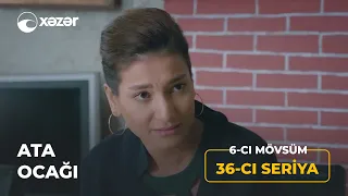 Ata Ocağı (6-cı Mövsüm 36-cı Seriya)