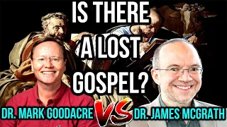 Does the lost Gospel Q Exist? | Dr. James McGrath Vs Dr. Mark Goodacre