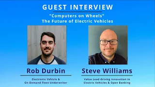 “Computers on Wheels” – The Future of Electric Vehicles with Steve Williams and Rob Durbin