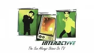 Interactive - The Sun Always Shines On TV