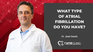 What Type of Atrial Fibrillation Do You Have? | Dr Jose Osorio