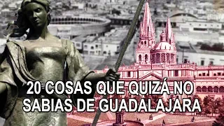 20 cosas que quizá no sabias de Guadalajara