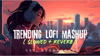 TRENDING| INSTAGRAM LOFI MASHUP| SLOWED+REVERBED | MIND FRESH LOFI SONG | LOFI SONGS (9)