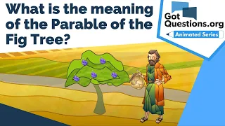 What is the meaning of the Parable of the Fig Tree?  |  GotQuestions.org