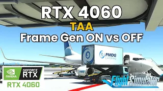 RTX 4060 TAA Frame Gen ON vs OFF | MSFS | PMDG 737 | ULTRA settings