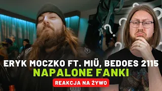 Eryk Moczko ft. MIÜ, Bedoes 2115 "NAPALONE FANKI" | REAKCJA NA ŻYWO 🔴