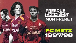 Les vaincus écrivent l'histoire : FC Metz 1997/1998