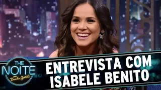 Entrevista com Isabele Benito | The Noite (17/08/17)