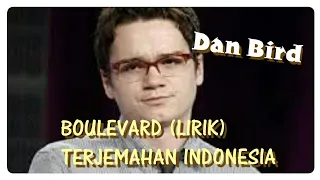 BOULEVARD (LIRIK) DAN BYRD TERJEMAHAN INDONESIA