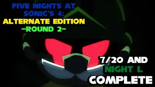 Five Nights at Sonic's 4: Alternate Edition -Round 2- | 7/30 and Night L COMPLETE