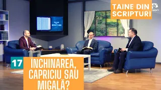 Închinarea: capriciu sau migală? | Taine din Scripturi | E17 | Costi Gogoneață