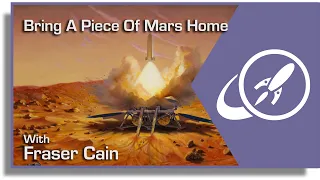 Bringing Mars To Earth. The Plans For a Mars Sample Return Mission
