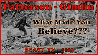 BEAST TV #103 - The Patterson/Gimlin Footage