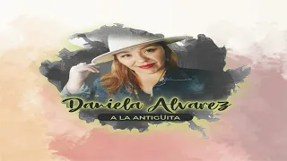 A la antigüita - Daniela Alvarez