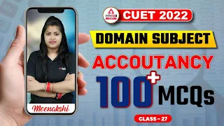 CUET 2022 | 100+ Most important MCQ | Accountancy | Domain Subject | Class 27