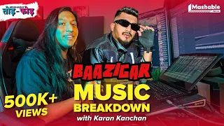 Baazigar Music Breakdown with Karan Kanchan | DIVINE | Mashable Todd-Fodd | EP02