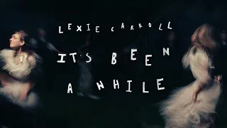 Lexie Carroll - it's been a while [Official Music Video]