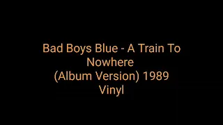 Bad Boys Blue - A Train To Nowhere (Album Version) 1989 Vinyl_euro disco