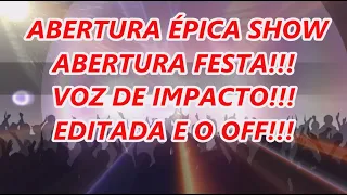 ABERTURA FESTA - VOZ DE IMPACTO - ABERTURA SHOW 2023 PRODUZIDA E O OFF. LINK NA DESCRIÇAO!!!