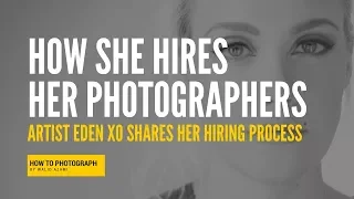 EDEN XO shares how she hires a photographer #PhotographyJobs