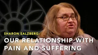 "Our Relationship With Pain and Suffering" | Sharon Salzberg