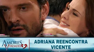 Amores Verdadeiros - Adriana reencontra Vicente