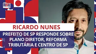 Ricardo Nunes, prefeito de SP, responde sobre plano diretor, reforma tributária e Centro de SP