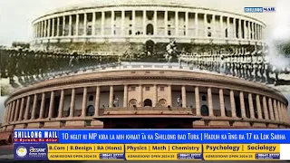 10 Ngut Ki MP Kiba La Mih Khmat Ïa Ka Shillong Bad Tura | Haduh Ka Ïing Ba 17 Ka Lok Sabha 2019-2024