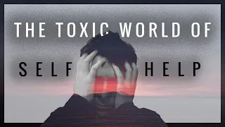 The Toxic World of Self Help: Hustle Culture, Toxic Positivity, Addiction, and Fake Gurus.