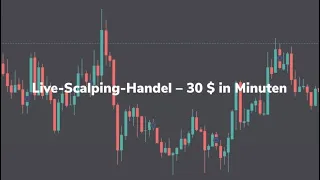 Live scalping trading - $30 in minutes