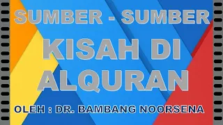 sumber kisah - kisah di Alquran.Bambang Noorsena