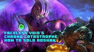 Faceless Void’s Chrono Catastrophe: How to Solo Roshan in Seconds