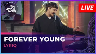 LYRIQ - Forever Young (LIVE @ Авторадио)